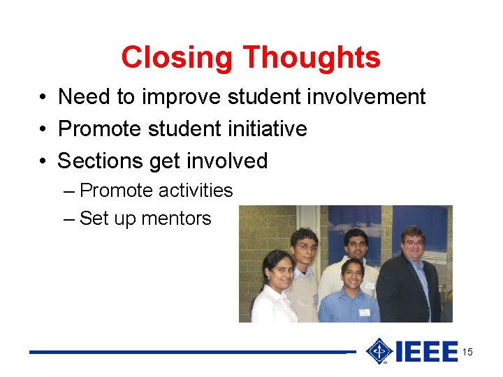 Closing Thoughts • Need to improve student involvement • Promote student initiative • Sections