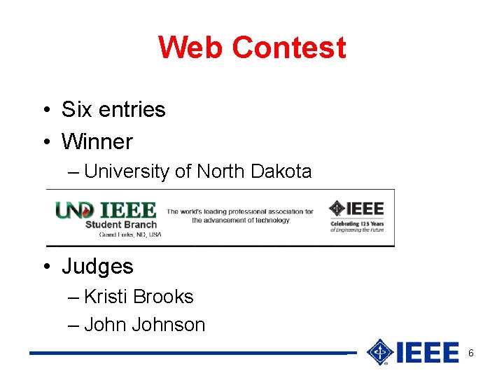 Web Contest • Six entries • Winner – University of North Dakota • Judges