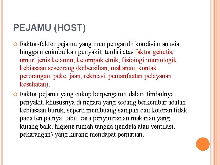 PEJAMU (HOST) Faktor faktor pejamu yang mempengaruhi kondisi manusia hingga menimbulkan penyakit, terdiri atas