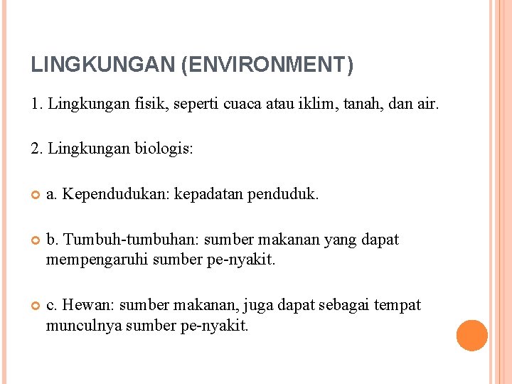 LINGKUNGAN (ENVIRONMENT) 1. Lingkungan fisik, seperti cuaca atau iklim, tanah, dan air. 2. Lingkungan