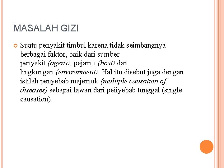 MASALAH GIZI Suatu penyakit timbul karena tidak seimbangnya berbagai faktor, baik dari sumber penyakit