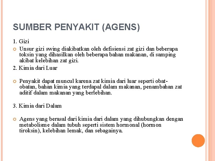 SUMBER PENYAKIT (AGENS) 1. Gizi Unsur gizi swing diakibatkan oleh defisiensi zat gizi dan