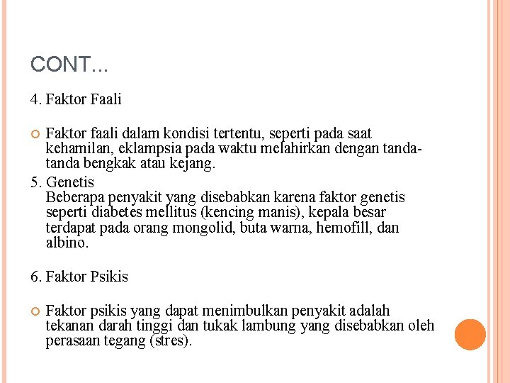 CONT. . . 4. Faktor Faali Faktor faali dalam kondisi tertentu, seperti pada saat