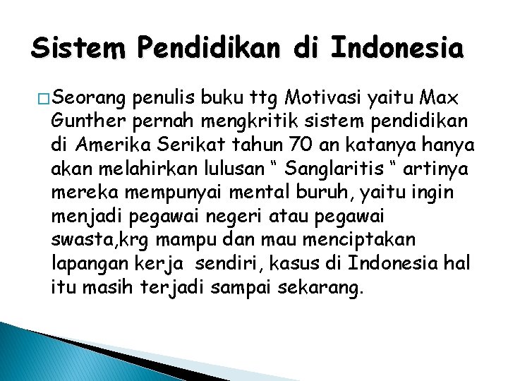 Sistem Pendidikan di Indonesia � Seorang penulis buku ttg Motivasi yaitu Max Gunther pernah