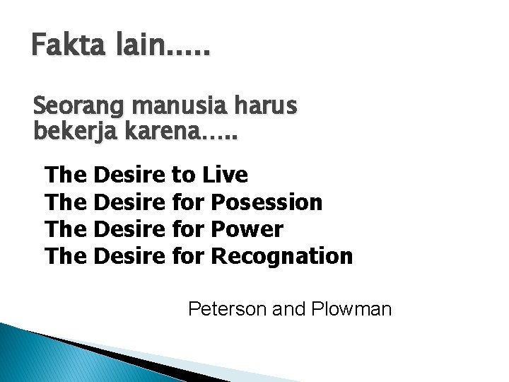 Fakta lain. . . Seorang manusia harus bekerja karena…. . The Desire to Live