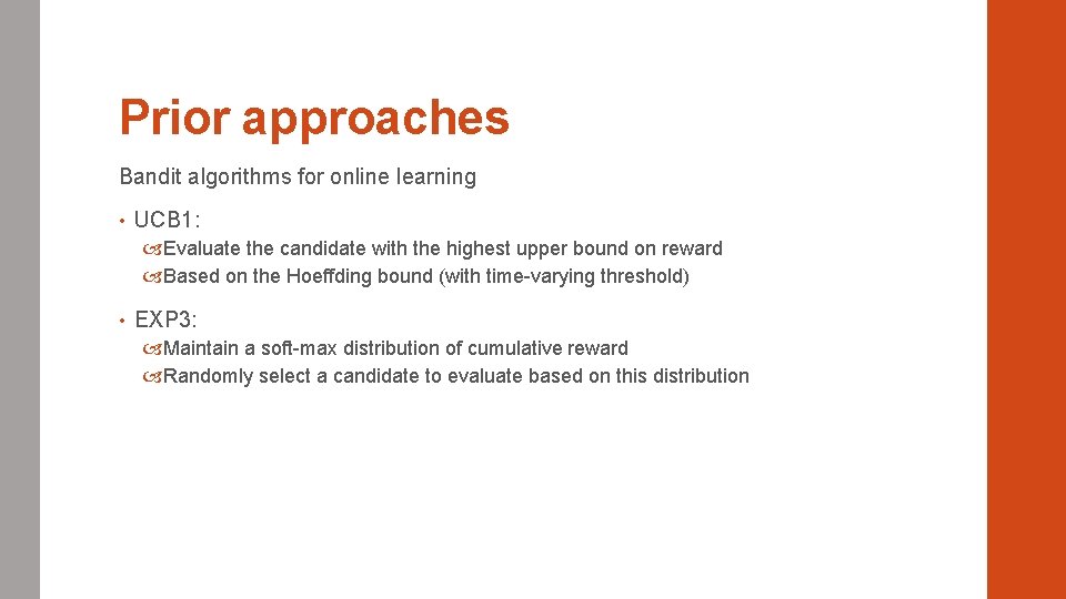 Prior approaches Bandit algorithms for online learning • UCB 1: Evaluate the candidate with