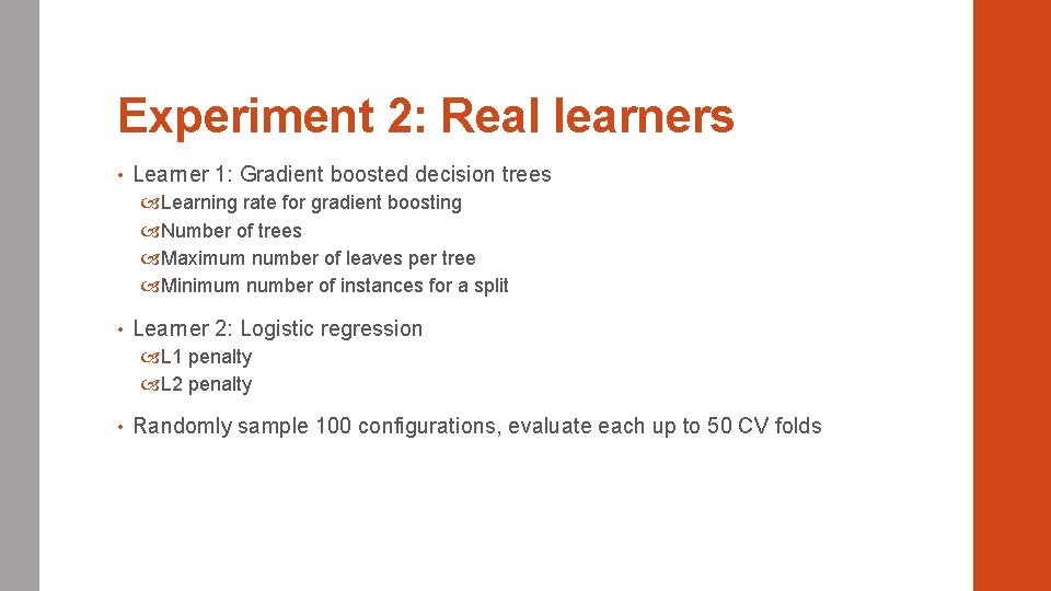 Experiment 2: Real learners • Learner 1: Gradient boosted decision trees Learning rate for