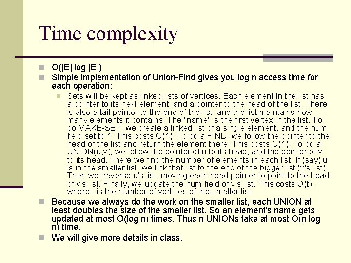 Time complexity n O(|E| log |E|) n Simplementation of Union-Find gives you log n