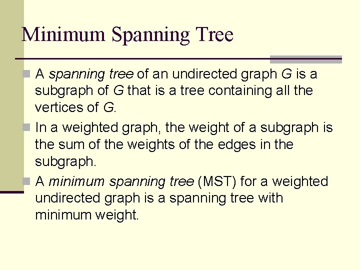 Minimum Spanning Tree n A spanning tree of an undirected graph G is a