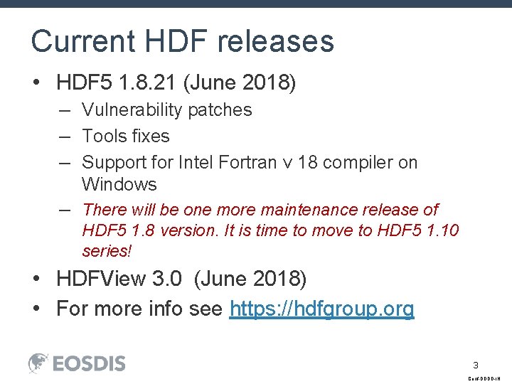 Current HDF releases • HDF 5 1. 8. 21 (June 2018) – Vulnerability patches