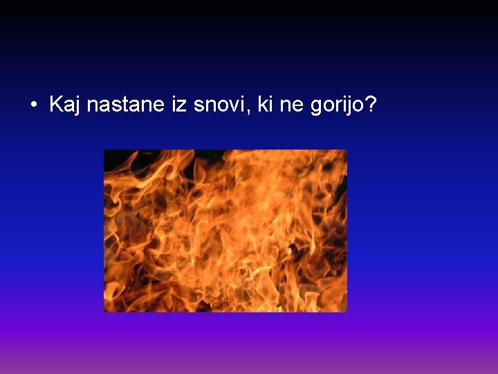  • Kaj nastane iz snovi, ki ne gorijo? 