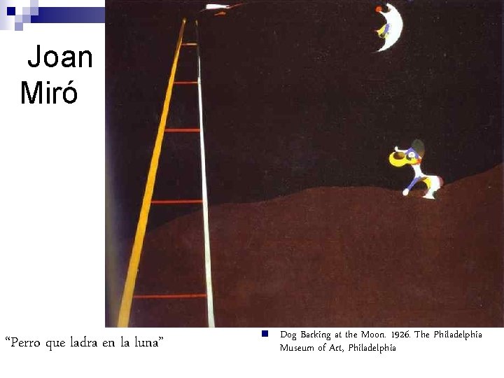 Joan Miró “Perro que ladra en la luna” n Dog Barking at the Moon.