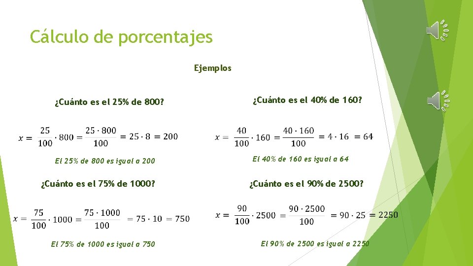 Cálculo de porcentajes Ejemplos ¿Cuánto es el 25% de 800? ¿Cuánto es el 40%