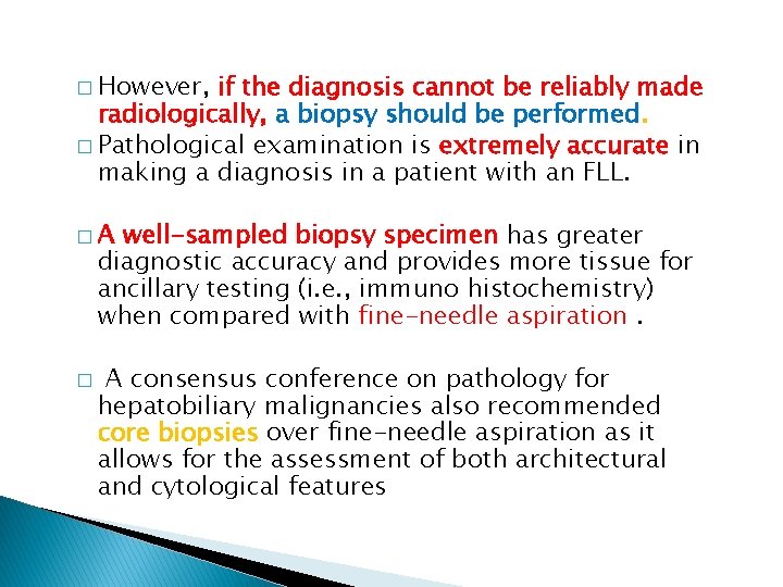 � However, if the diagnosis cannot be reliably made radiologically, a biopsy should be