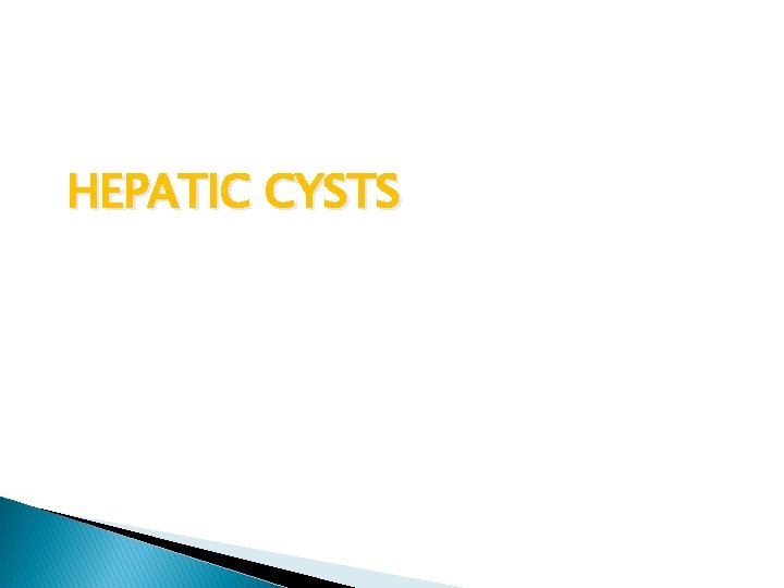 HEPATIC CYSTS 