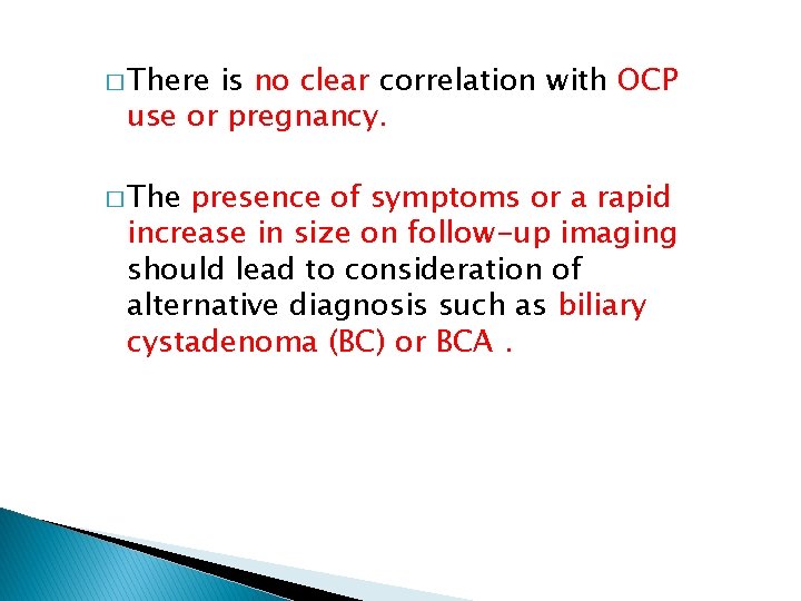 � There is no clear correlation with OCP use or pregnancy. � The presence