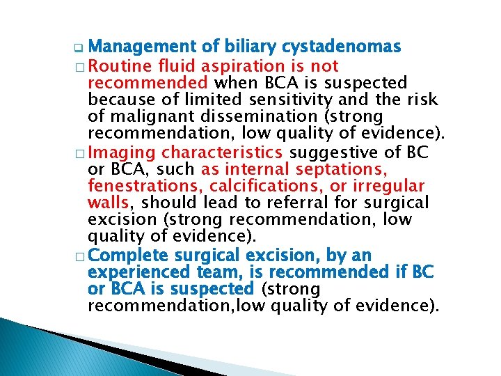 q Management of biliary cystadenomas � Routine fluid aspiration is not recommended when BCA