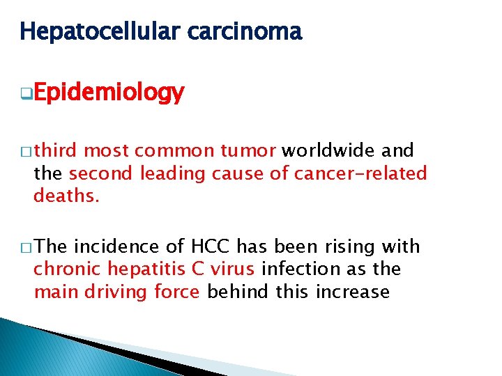 Hepatocellular carcinoma q. Epidemiology � third most common tumor worldwide and the second leading