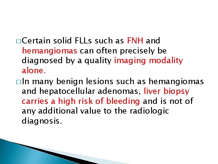 � Certain solid FLLs such as FNH and hemangiomas can often precisely be diagnosed