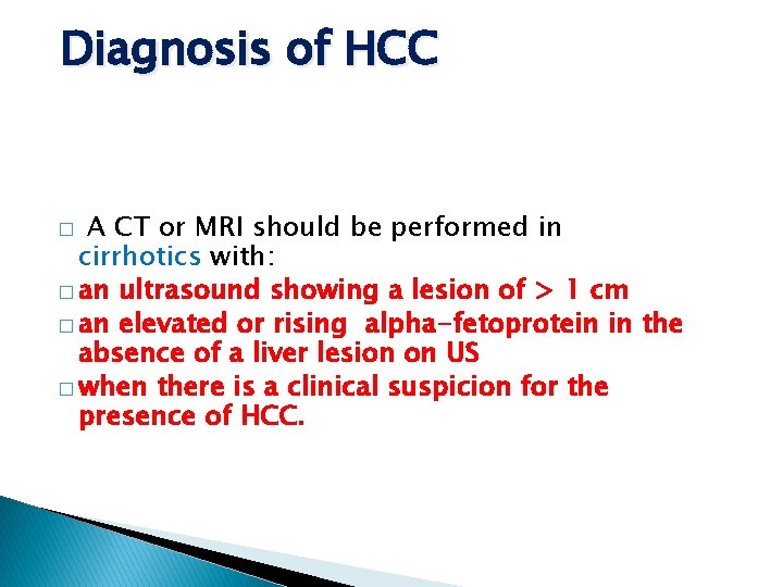 Diagnosis of HCC A CT or MRI should be performed in cirrhotics with: �