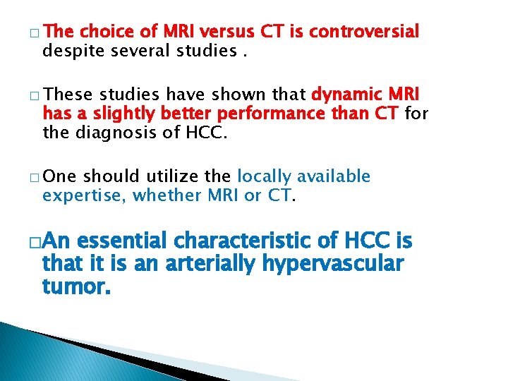 � The choice of MRI versus CT is controversial despite several studies. � These