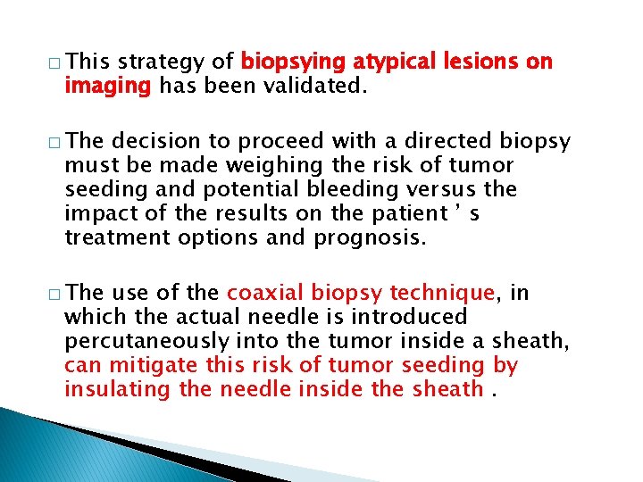 � This strategy of biopsying atypical lesions on imaging has been validated. � The