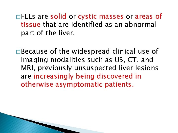 � FLLs are solid or cystic masses or areas of tissue that are identified