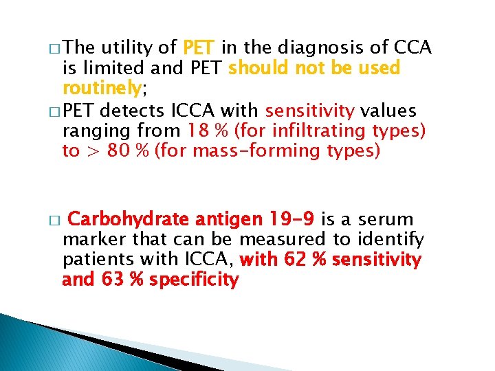 � The utility of PET in the diagnosis of CCA is limited and PET