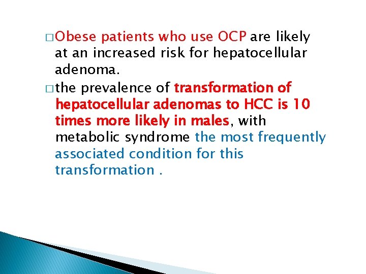 � Obese patients who use OCP are likely at an increased risk for hepatocellular
