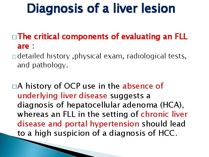 Diagnosis of a liver lesion � The critical components of evaluating an FLL are