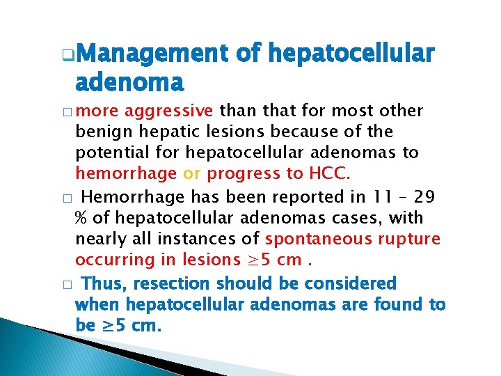 q. Management adenoma � more of hepatocellular aggressive than that for most other benign