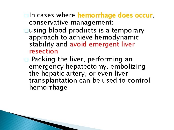 � In cases where hemorrhage does occur, conservative management: � using blood products is