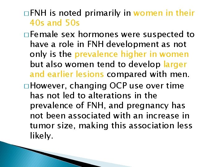 � FNH is noted primarily in women in their 40 s and 50 s
