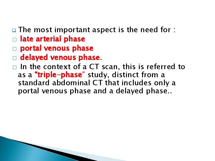 q The most important aspect is the need for : � late arterial phase