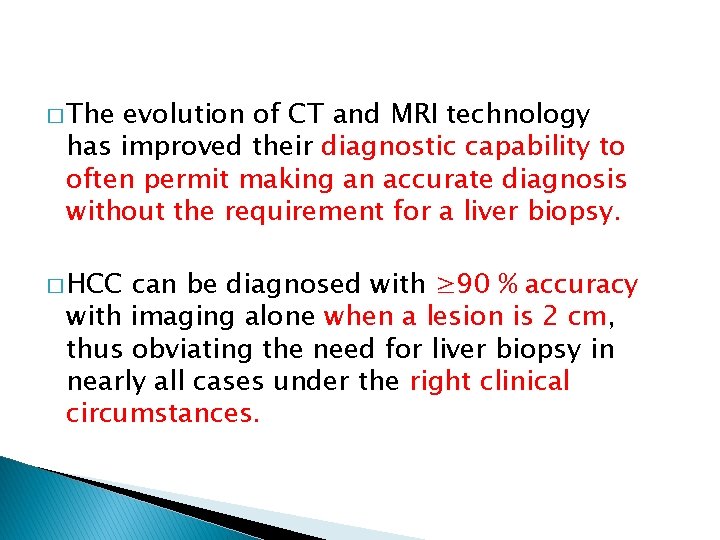 � The evolution of CT and MRI technology has improved their diagnostic capability to