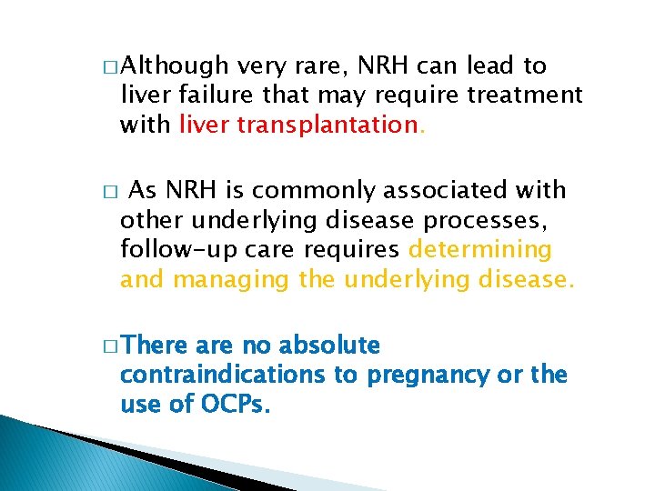 � Although very rare, NRH can lead to liver failure that may require treatment