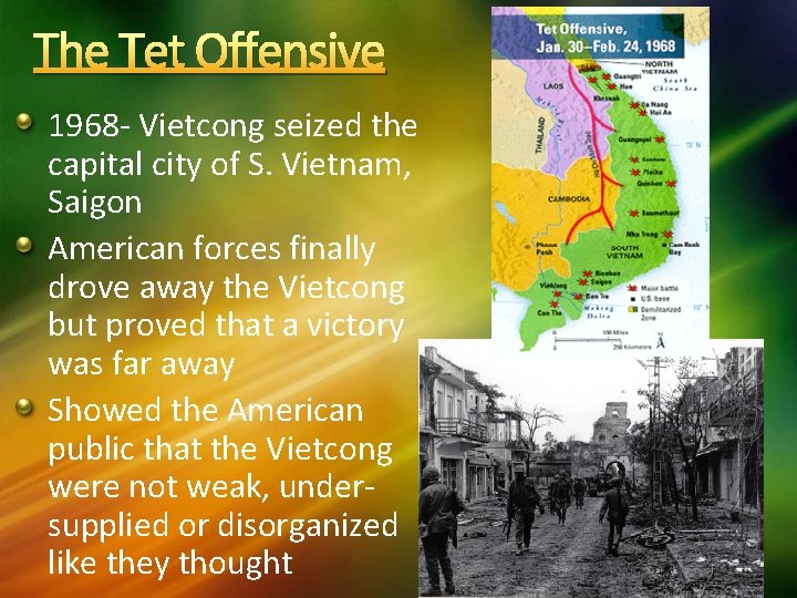 The Tet Offensive 1968 - Vietcong seized the capital city of S. Vietnam, Saigon
