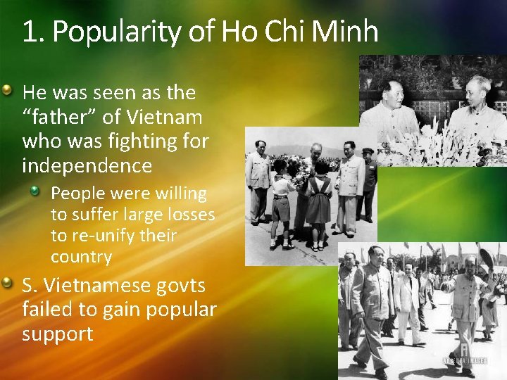 1. Popularity of Ho Chi Minh He was seen as the “father” of Vietnam