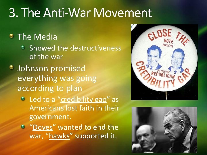 3. The Anti-War Movement The Media Showed the destructiveness of the war Johnson promised