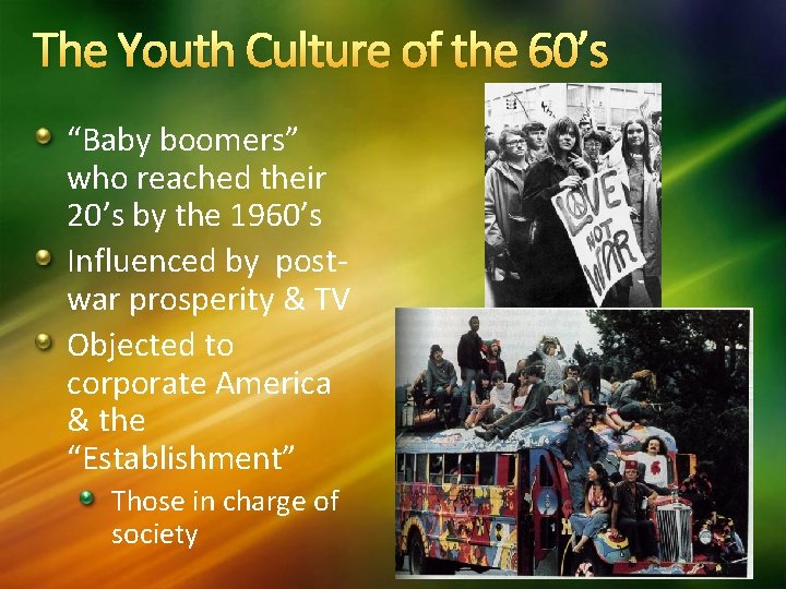 The Youth Culture of the 60’s “Baby boomers” who reached their 20’s by the