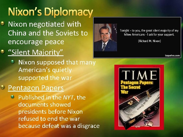 Nixon’s Diplomacy Nixon negotiated with China and the Soviets to encourage peace “Silent Majority”