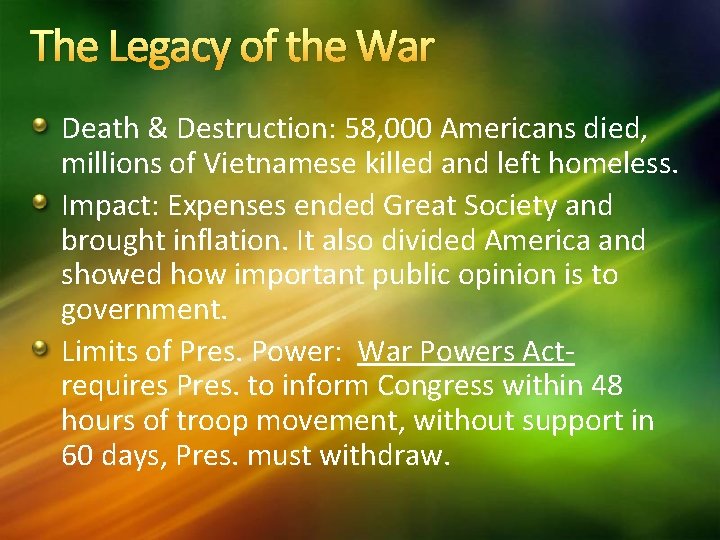 The Legacy of the War Death & Destruction: 58, 000 Americans died, millions of