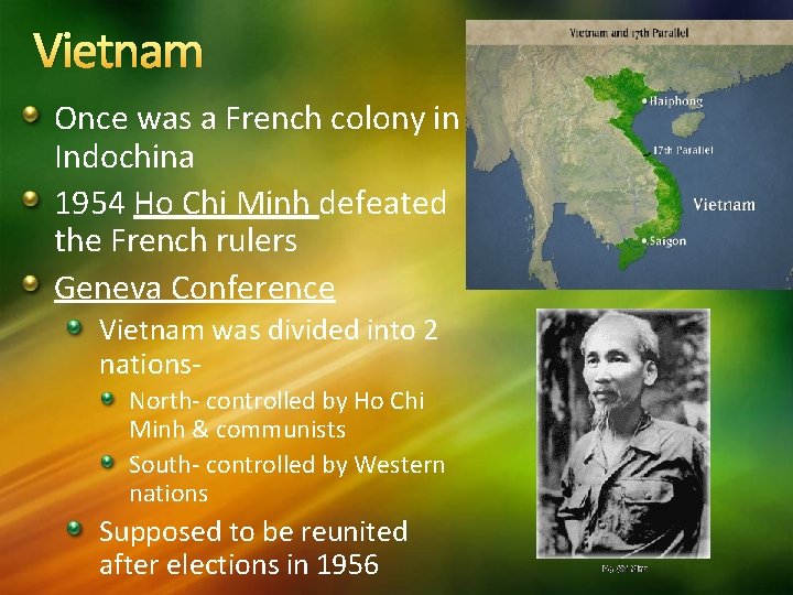 Vietnam Once was a French colony in Indochina 1954 Ho Chi Minh defeated the