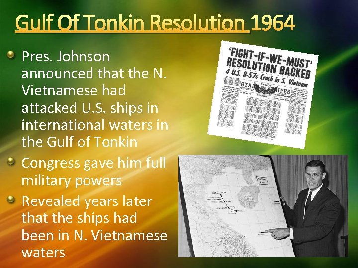 Gulf Of Tonkin Resolution 1964 Pres. Johnson announced that the N. Vietnamese had attacked