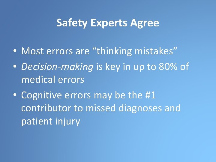 Safety Experts Agree • Most errors are “thinking mistakes” • Decision-making is key in