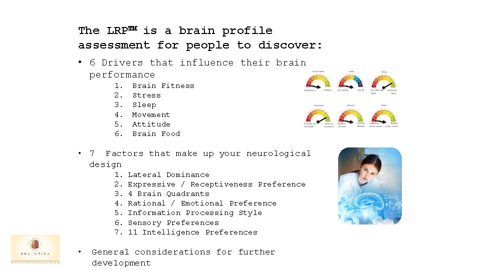 The LRP™ is a brain profile assessment for people to discover: • 6 Drivers