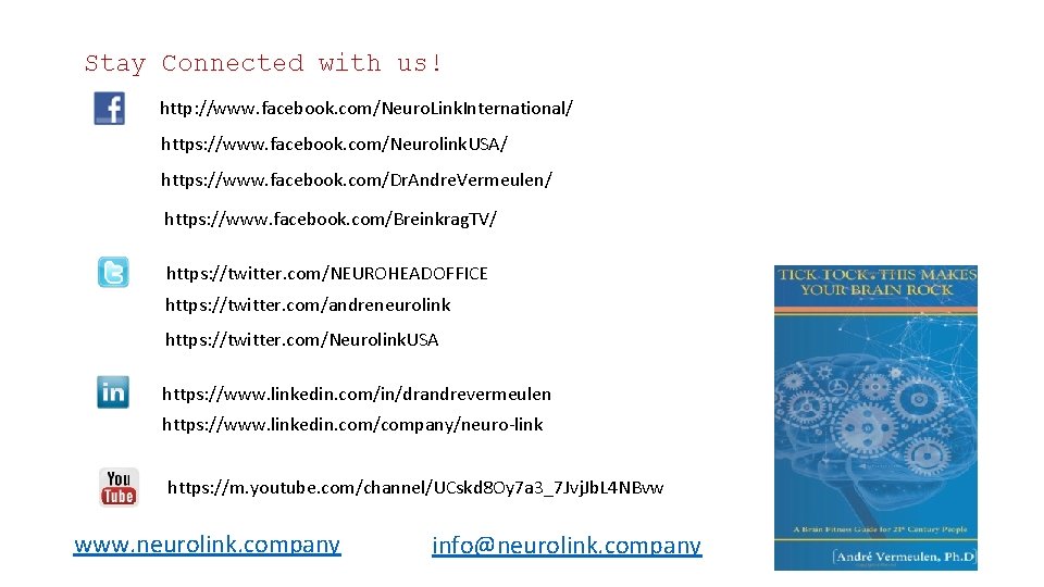 Stay Connected with us! http: //www. facebook. com/Neuro. Link. International/ https: //www. facebook. com/Neurolink.