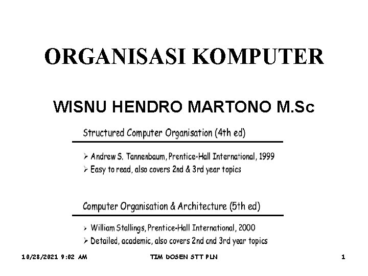 ORGANISASI KOMPUTER WISNU HENDRO MARTONO M. Sc 10/28/2021 9: 02 AM TIM DOSEN STT