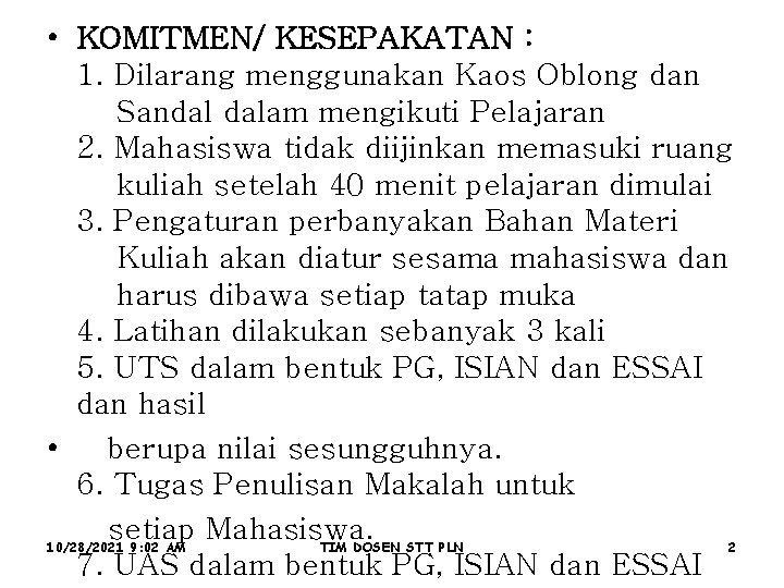  • KOMITMEN/ KESEPAKATAN : 1. Dilarang menggunakan Kaos Oblong dan Sandal dalam mengikuti