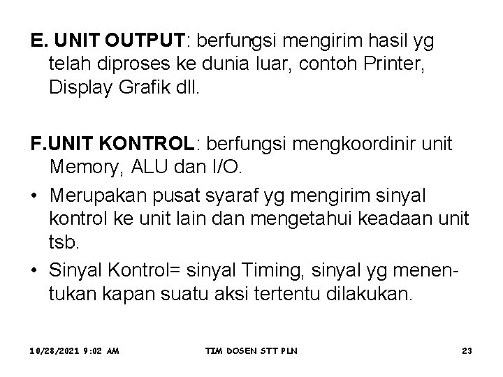 . mengirim hasil yg E. UNIT OUTPUT: berfungsi telah diproses ke dunia luar, contoh